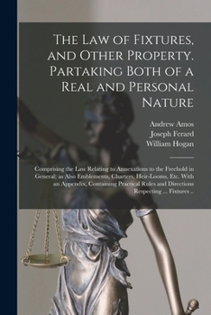 Paperback The Law of Fixtures, and Other Property. Partaking Both of a Real and Personal Nature; Comprising the Law Relating to Annexations to the Freehold in G Book