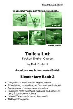 Talk a Lot Elementary Book 2: A great new way to learn spoken English