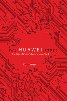 The Huawei Model: The Rise of China's Technology Giant - Book  of the Geopolitics of Information