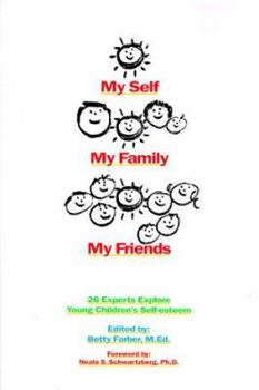 Paperback My Self, My Family, My Friends: 26 Experts Explore Young Children's Self-Esteem Book