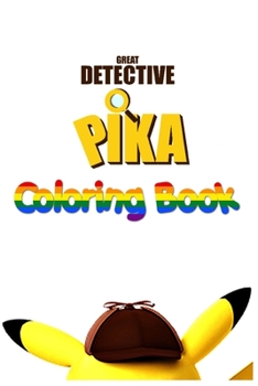 Paperback Great Detective Pika Coloring Book: For Kids Ages 4-8 Fans, Cute Unique Coloring Pages Book