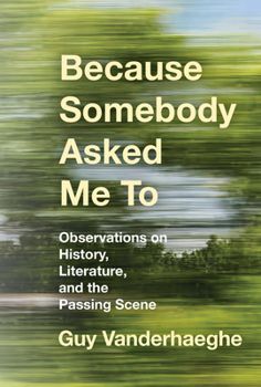 Paperback Because Somebody Asked Me to: Observations on History, Literature, and the Passing Scene Book