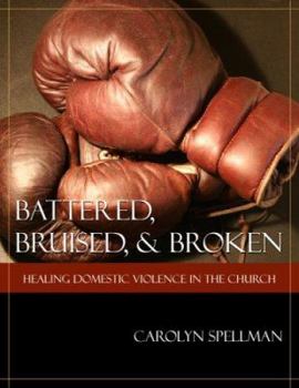 Perfect Paperback Battered, Bruised, and Broken: Healing Domestic Violence in the Church Book