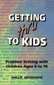 Paperback Getting Thru to Kids: Problem Solving with Children Ages 6 to 18 Book