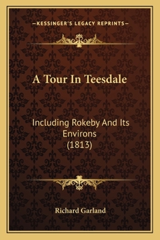 Paperback A Tour In Teesdale: Including Rokeby And Its Environs (1813) Book