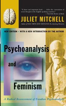 Paperback Psychoanalysis and Feminism a Radical Reassessment of Freudian Psychoanalysis Book