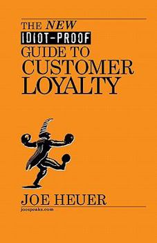 Paperback The New Idiot-Proof Guide To Customer Loyalty Book