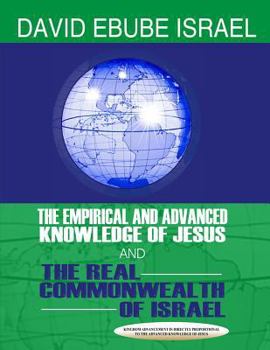 The Empirical and Advanced Knowledge of Jesus: And the Real Commonwealth of Israel
