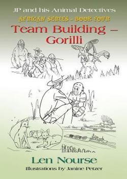 Paperback JP and His Animal Detectives African Series - Book Four - Team Building - Gorilli Book
