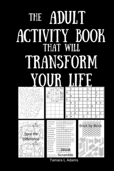 Paperback The Adult Activity Book That Will Transform Your Life Book