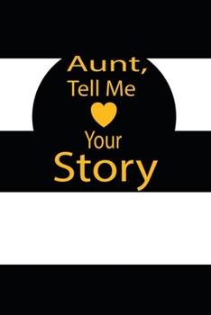 aunt, tell me your story: A guided journal to tell me your memories,keepsake questions.This is a great gift to mom,grandma,nana,aunt and auntie from ... to share their early life on like Birthday