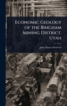 Hardcover Economic Geology of the Bingham Mining District, Utah Book