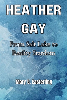 Paperback Heather Gay: From Salt Lake to Reality Stardom Book