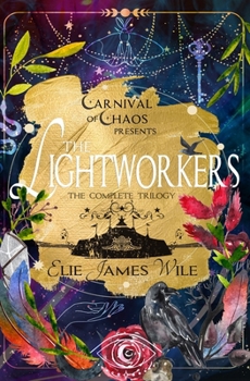 The Lightworkers: The Complete Trilogy (Carnival of Chaos)