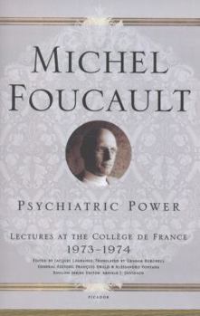 Psychiatric Power: Lectures at the Collège de France, 1973-1974 - Book #4 of the Cours au Collège de France/Lectures at the Collège de France