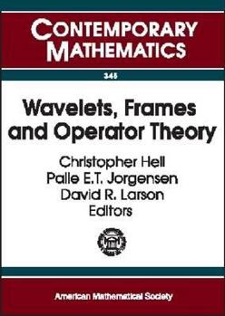 Paperback Wavelets, Frames, and Operator Theory: Focused Research Group Workshop on Wavelets, Frames, and Operator Theory, January 15-21, 2003, University of Ma Book