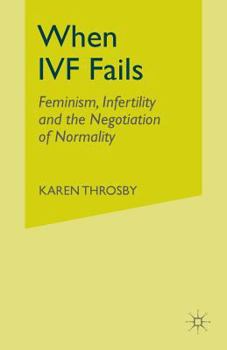When Ivf Fails: Feminism, Infertility and the Negotiation of Normality