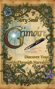 Paperback Story Seeds Grimoire: Discover Your Needs Through Narrative Book