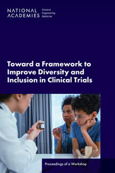 Paperback Toward a Framework to Improve Diversity and Inclusion in Clinical Trials: Proceedings of a Workshop Book