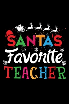 Paperback Santa's Favorite Teacher: Lined Writing Notebook, 120 Pages - Teacher Appreciation Composition Notebook - Notebook Gift For Art Class Teachers Book