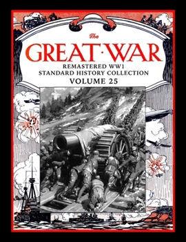 The Great War: Remastered WW1 Standard History Collection Volume 25