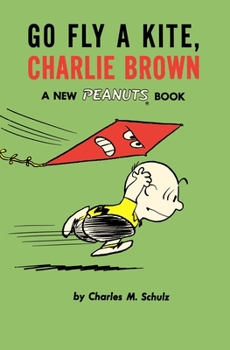 Paperback Go Fly a Kite, Charlie Brown: A New Peanuts Book