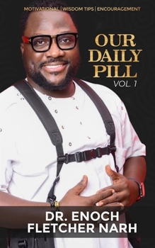 Paperback Our Daily Pill Vol 1: Motivation, Wisdom Tips, Inspiration Book