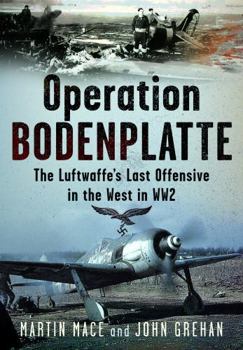 Hardcover Operation Bodenplatte: The Luftwaffe’s Last Offensive in the West in WW2 Book