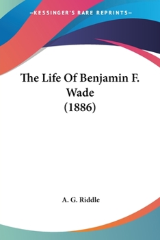 The Life of Benjamin F. Wade