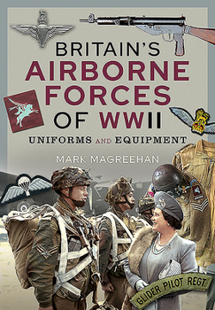 Hardcover Britain's Airborne Forces of WWII: Uniforms and Equipment Book