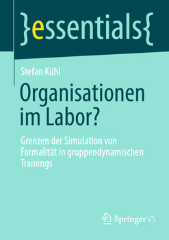 Paperback Organisationen Im Labor?: Grenzen Der Simulation Von Formalität in Gruppendynamischen Trainings [German] Book