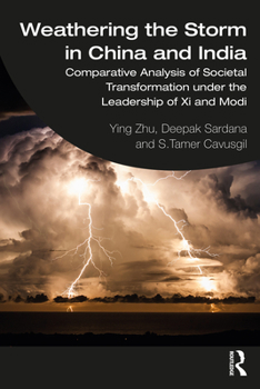 Paperback Weathering the Storm in China and India: Comparative Analysis of Societal Transformation under the Leadership of Xi and Modi Book