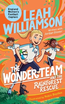 Paperback The Wonder Team and the Rainforest Rescue: A Time-Twisting Adventure from the Captain of the Euro-winning Lionesses! Book
