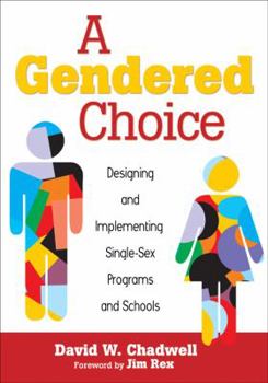 Paperback A Gendered Choice: Designing and Implementing Single-Sex Programs and Schools Book