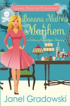 Banana Muffins & Mayhem - Book #5 of the Culinary Competition