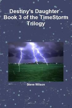 Paperback Destiny's Daughter - The Timestorm Trilogy Book 3 Book