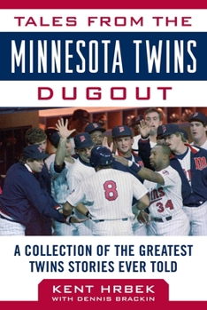 Hardcover Tales from the Minnesota Twins Dugout: A Collection of the Greatest Twins Stories Ever Told Book