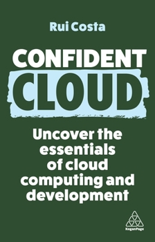 Hardcover Confident Cloud: Uncover the Essentials of Cloud Computing and Development Book