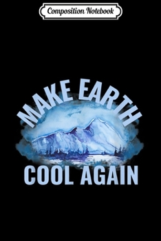Composition Notebook: Environment Conserve Make Earth Cool Again Mountain Scene  Journal/Notebook Blank Lined Ruled 6x9 100 Pages