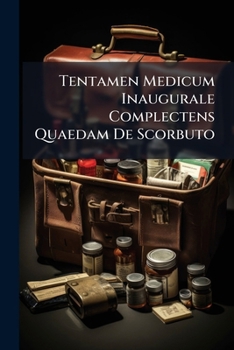 Paperback Tentamen Medicum Inaugurale Complectens Quaedam De Scorbuto Book