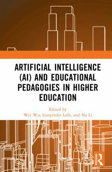 Hardcover Artificial Intelligence (AI) and Educational Pedagogies in Higher Education Book