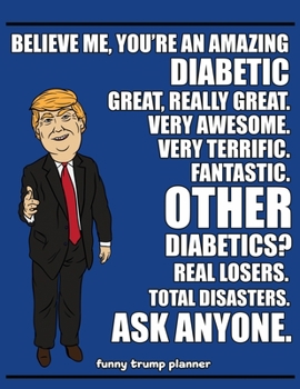 Funny Trump Planner: Funny Trump Diabetic Planner for Trump Supporters (Conservative Gift for Diabetics)