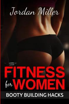 Paperback Fitness for Women: Booty Building Hacks: Booty Gains in only 30 days through Stretching Routines and Mobility Training Book