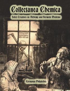 Collectanea Chemica: Being Certain Select Treatises on Alchemy and Herm