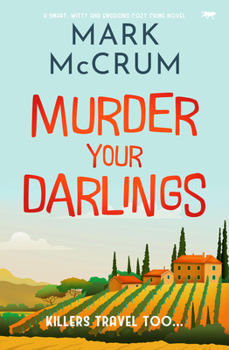Paperback Murder Your Darlings: A Smart, Witty and Engaging Cozy Crime Novel Book