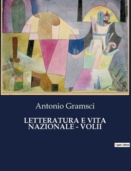 Paperback Letteratura E Vita Nazionale - Volii: La letteratura come forza motrice dell'identità nazionale [Italian] Book