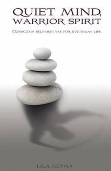 Paperback Quiet Mind, Warrior Spirit - Conscious Self-Defense for Everyday Life Book