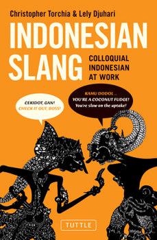 Paperback Indonesian Slang: Colloquial Indonesian at Work Book