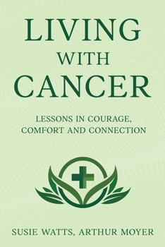 Paperback Living with Cancer: Lessons in Courage, Comfort and Connection Book