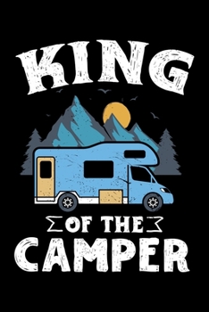 King Of The Camper: RV Fan King Camper Gift for RV Camper Fan Lined Notebook Journal Diary 6x9